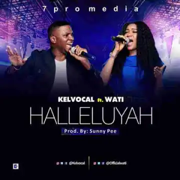 KELVOCAL - HALLELUYAH FT. WATI
